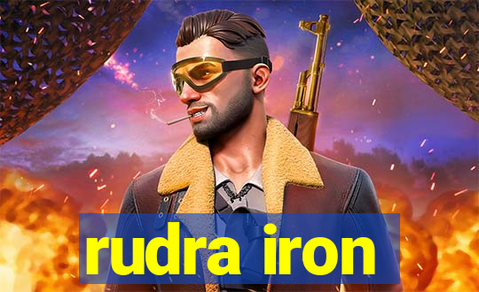 rudra iron